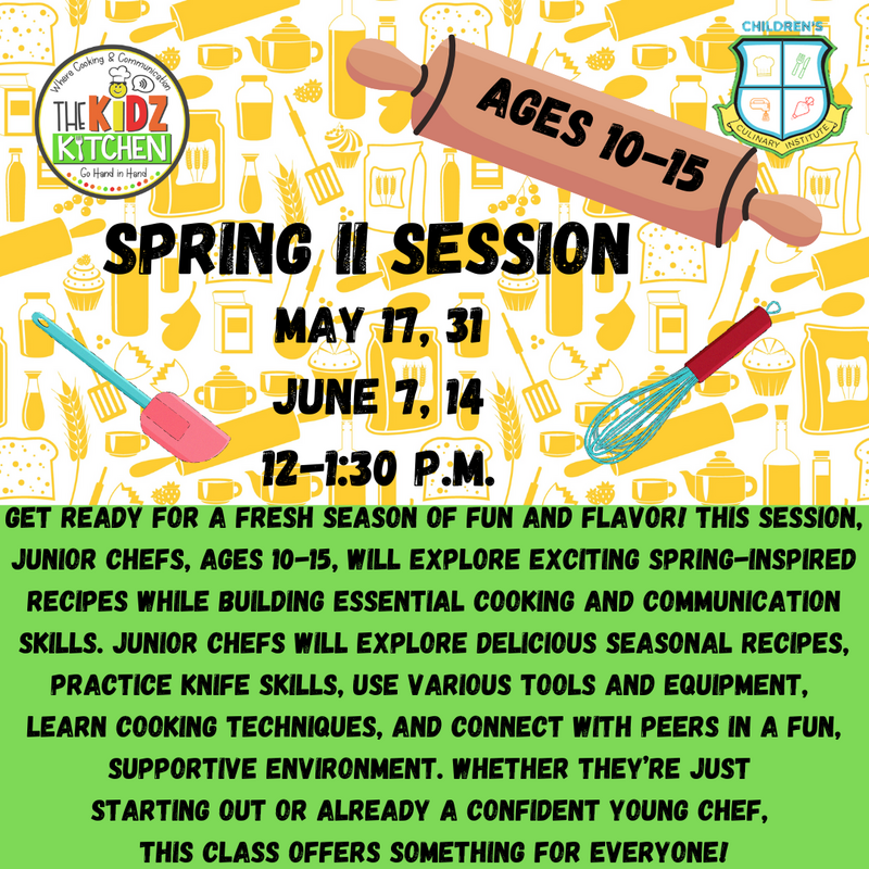 SPRING II SESSION: AGES 10-15 MAY 17, 31, JUNE 7, 14 12-1:30 PM